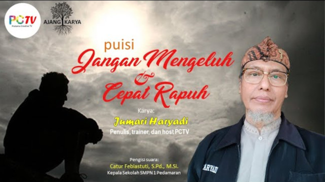 puisi jangan mengeluh dan cepat rapuh karya jumari haryadi